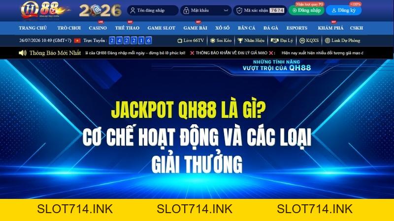 Jackpot QH88 Là Gì? Cơ Chế Hoạt Động Và Các Loại Giải Thưởng