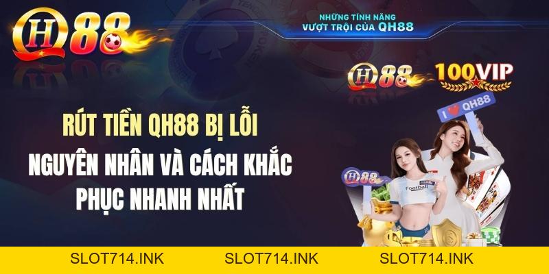 Rút Tiền QH88 Bị Lỗi: Nguyên Nhân Và Cách Khắc Phục - QH88